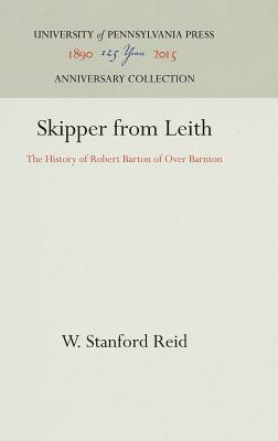 Skipper from Leith: The History of Robert Barton of Over Barnton by W. Stanford Reid