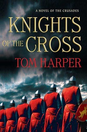 Knights of the Cross by Tom Harper