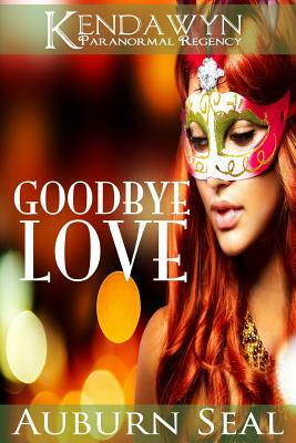 Goodbye Love by Auburn Seal