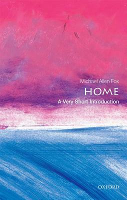 Home: A Very Short Introduction by Michael Allen Fox