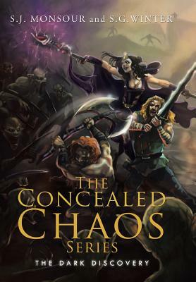 The Concealed Chaos Series: The Dark Discovery by S. J. Mounsor S. G. Winter, Steven Winter