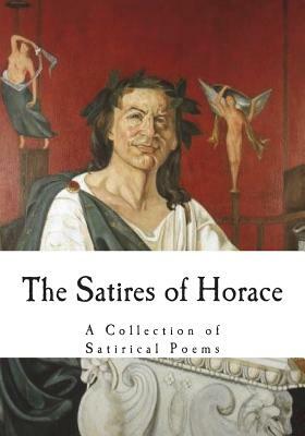 The Satires of Horace: A Collection of Satirical Poems by Horatius