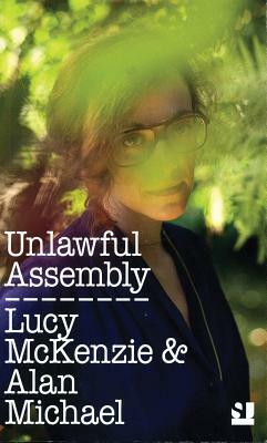 Unlawful Assembly by Lucy McKenzie, Alan Michael