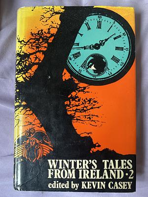 Winter's Tales From Ireland - 2 by Kate Cruise O'Brien, Kate O'Brien, Ian Healy, Terence de Vere Write, Bernard McLaverty, John McGahern, Farrel Corcoran, Eithne Strong, Martin Collins, Kevin Casey, Patrick Boyle, William Trevor, Desmond Hogan, Seán Ó Faoláin