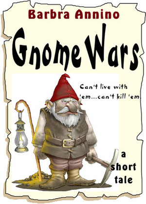 Gnome Wars - a short tale by Barbra Annino