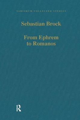 From Ephrem to Romanos: Interactions Between Syriac and Greek in Late Antiquity by Sebastian Brock