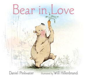 Bear in Love by Will Hillenbrand, Daniel Pinkwater