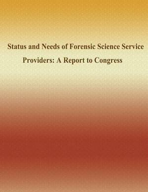 Status and Needs of Forensic Science Service Providers: A Report to Congress by National Institute of Justice