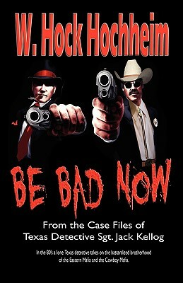 Be Bad Now by W. Hock Hochheim