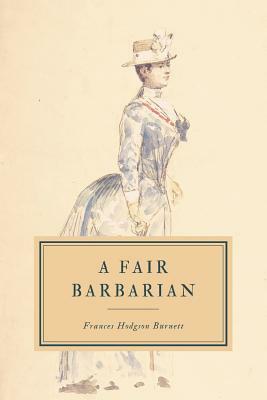 A Fair Barbarian by Frances Hodgson Burnett