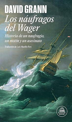 Los náufragos del Wager by Luis Murillo Fort, David Grann