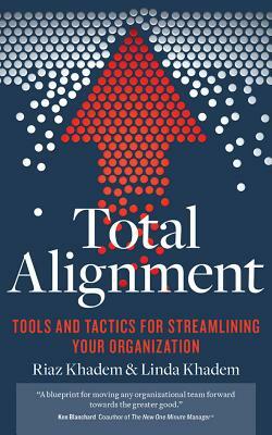 Total Alignment: Tools and Tactics for Streamlining Your Organization by Riaz Khadem, Linda Khadem