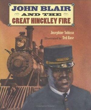 John Blair and the Great Hinckley Fire by Joi Nobisso, Joi Nobisso, Ted Rose