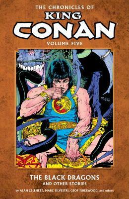 The Chronicles of King Conan, Vol. 5: The Black Dragons and Other Stories by Geof Isherwood, Marc Silvestri, Chris Warner, Dave Simons, Alan Zelenetz