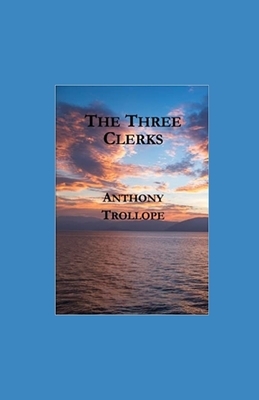 The Three Clerks illustrated by Anthony Trollope