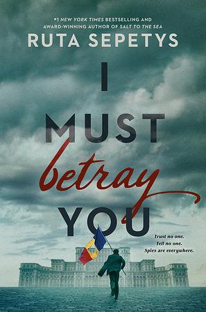 I Must Betray You by Ruta Sepetys