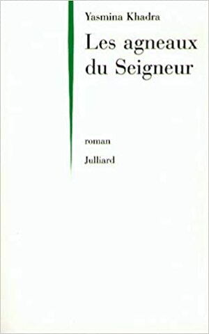 Les Agneaux Du Seigneur: Roman by Yasmina Khadra