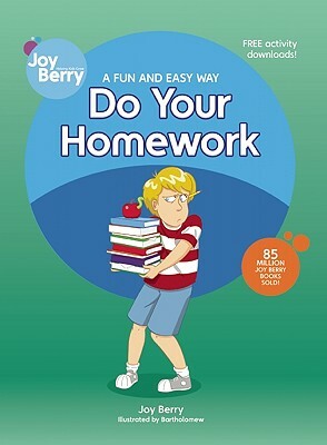 A Fun and Easy Way to Do Your Homework by Joy Berry