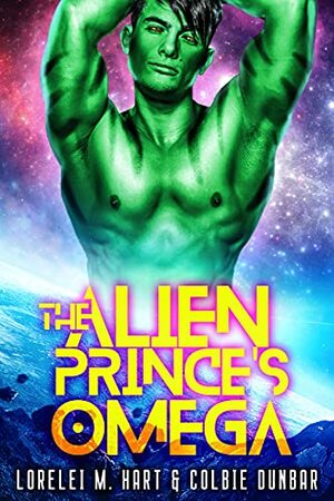 The Alien Prince's Omega by Lorelei M. Hart, Colbie Dunbar