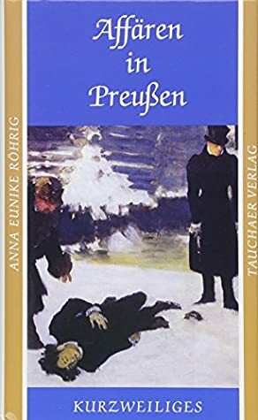 Affären in Preußen by Anna Eunike Röhrig