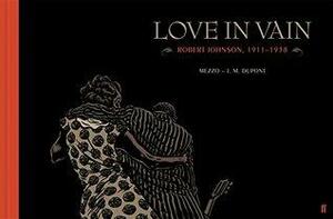 Love in Vain: Robert Johnson 1911-1938, the graphic novel by Jean-Michel Dupont