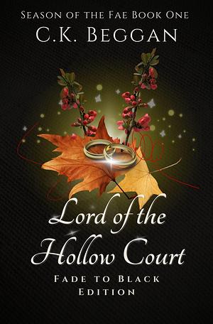 Lord of the Hollow Court: Fade to Black Edition by C.K. Beggan, C.K. Beggan