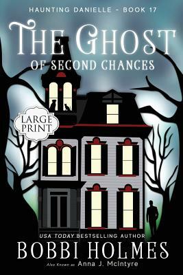 The Ghost of Second Chances by Bobbi Holmes, Anna J. McIntyre