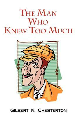 The Man Who Knew Too Much by G.K. Chesterton
