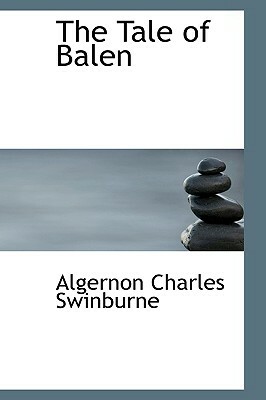 The Tale of Balen by Algernon Charles Swinburne