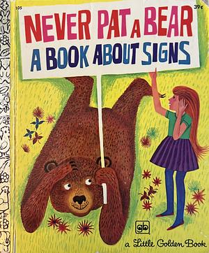 Never Pat a Bear: a Book About Signs by Mabel Watts