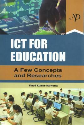 Ict for Education: A Few Concepts and Researches by Vinod Kumar Kanvaria