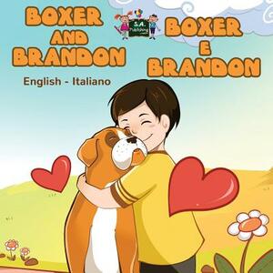 Boxer and Brandon Boxer e Brandon: English Italian Bilingual Edition by Kidkiddos Books, Inna Nusinsky