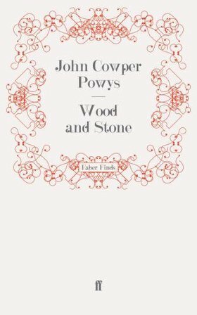 Wood and Stone by John Cowper Powys