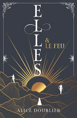 Elles et le Feu by Alice Doublier, Alice Doublier