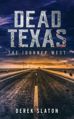 Dead Texas: The Journey West by Derek Slaton