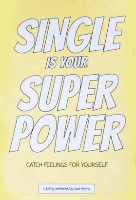 Single Is Your Superpower by Case Kenny