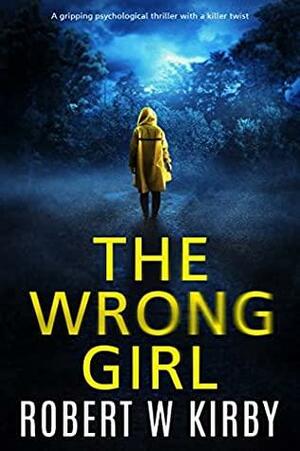 The Wrong Girl by Robert W. Kirby