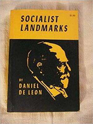 Socialist Landmarks by Daniel de Leon