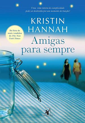 Amigas Para Sempre by Kristin Hannah