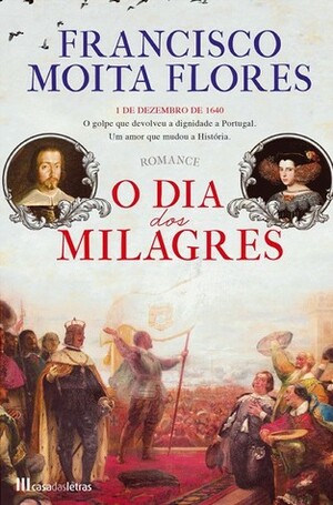 O Dia dos Milagres by Francisco Moita Flores