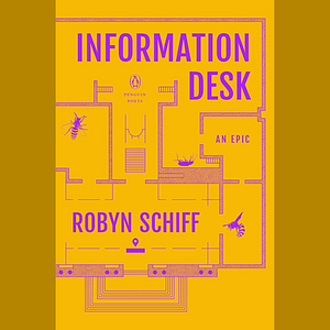 Information Desk: An Epic by Robyn Schiff