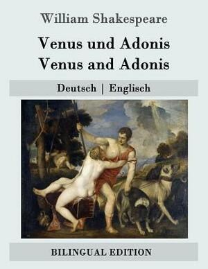 Venus und Adonis / Venus and Adonis: Deutsch - Englisch by William Shakespeare