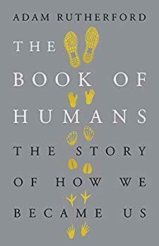 The Book of Humans: The Story of How We Became Us by Adam Rutherford