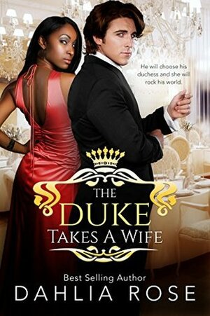 The Duke Takes A Wife by Dahlia Rose