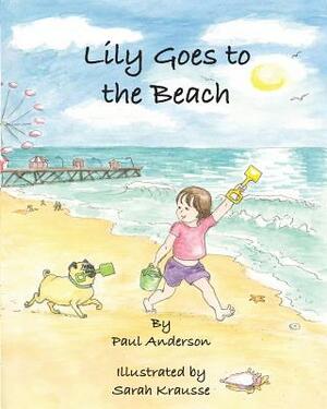 Lily goes to the Beach by Paul Anderson
