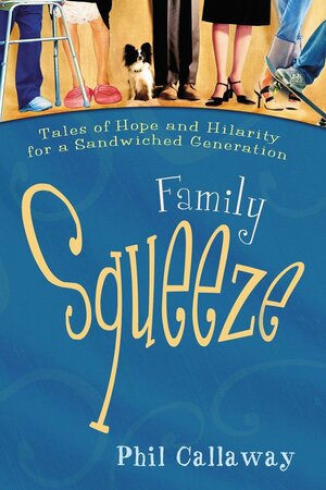 Help! I'm Stuck Between My Kids and My Parents by Phil Callaway