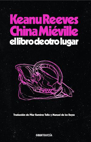 El Libro de Otra Parte by China Miéville, Keanu Reeves