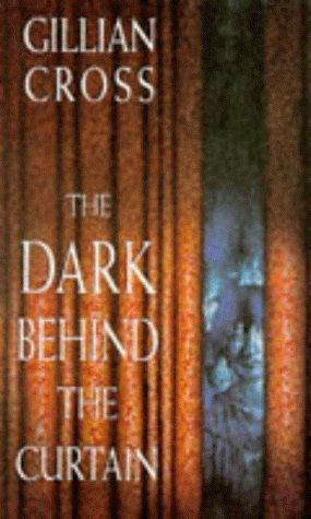 The Dark Behind the Curtain by Gillian Cross