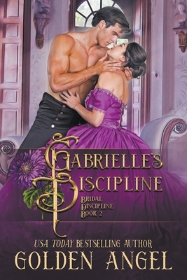 Gabrielle's Discipline by Golden Angel