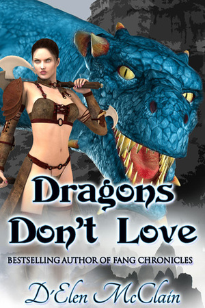 Dragons Don't Love by D'Elen McClain
